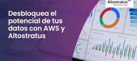 Desbloquea el potencial de tus datos con AWS y Altostratus