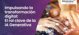 Impulsando la transformación digital: El rol clave de la Inteligencia Artificial Generativa
